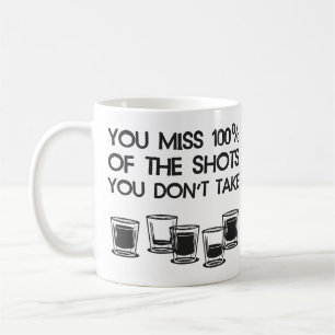 You Miss 100% of the Shots You Don't Take Coffee Mug