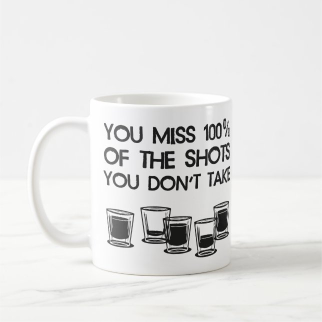 You Miss 100% of the Shots You Don't Take Coffee Mug (Left)