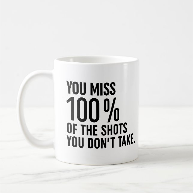 You Miss 100% Of The Shots You Don't Take Coffee Mug (Left)