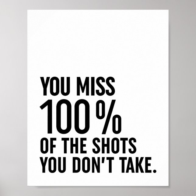 You Miss 100% Of The Shots You Don't Take Poster (Front)