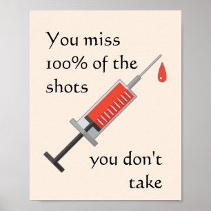 You Miss 100% of the Shots You Don't Take Vaccine Poster