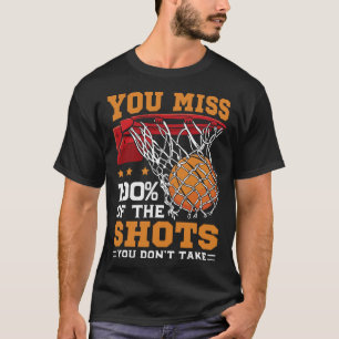 You Miss 100 Percent Of Shots Sketll Quote Funny T-Shirt