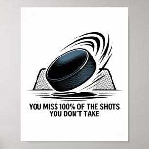 You Miss 100 Percent Of The Shots You Don’t Take H Poster