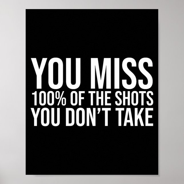 You Miss 100 Percent Of The Shots You Don't Take  Poster (Front)
