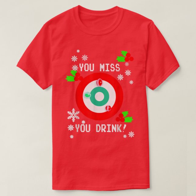 You Miss Game You Drink Game Ugly Christmas For Me T-Shirt (Design Front)