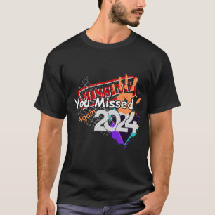 You Missed Again-2024 T-Shirt