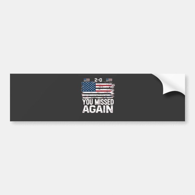 You Missed Again American Flag  Bumper Sticker (Front)