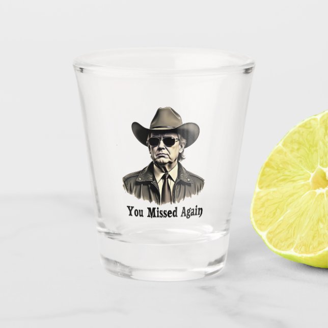 You Missed Again Cowboy Trump Election  Shot Glass (Front)