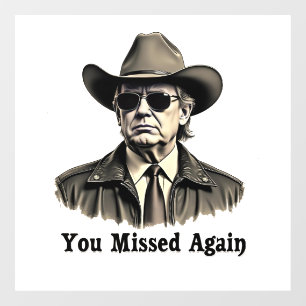 You Missed Again Cowboy Trump Election Window Cling