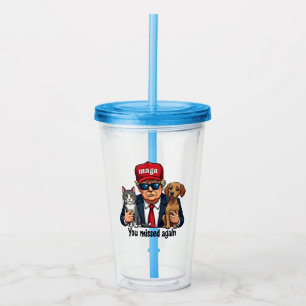 You Missed Again Save the Pets Trump Election Acrylic Tumbler