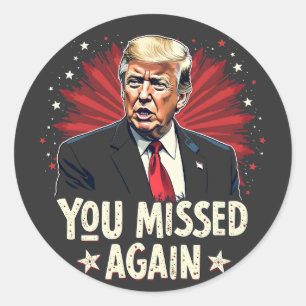 You Missed Again Save the Pets Trump Election Classic Round Sticker