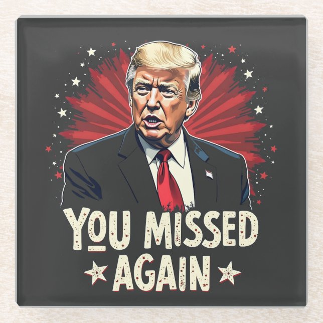 You Missed Again Save the Pets Trump Election  Glass Coaster (Front)