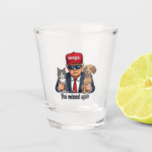 You Missed Again Save the Pets Trump Election Shot Glass