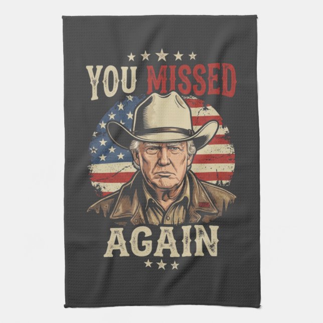 you missed again tea towel (Vertical)