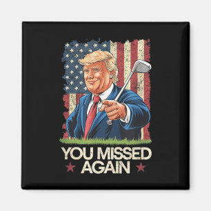 You Missed Again Trump 2024 Usa Flag  Magnet