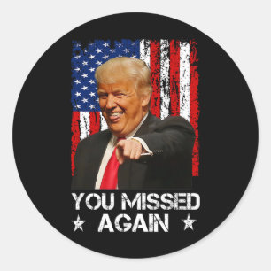 You Missed Again Trump 2025 Usa Flag 2 Classic Round Sticker