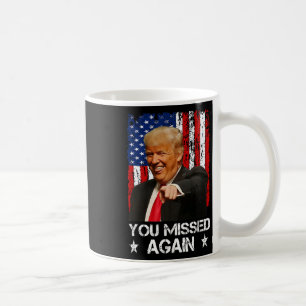 You Missed Again Trump 2025 Usa Flag 2 Coffee Mug
