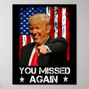 You Missed Again Trump 2025 Usa Flag 2 Poster