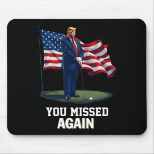 You Missed Again Trump 2025 Usa Flag 3 Mouse Mat