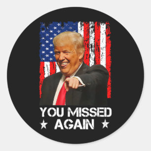 You Missed Again Trump 2025 Usa Flag Classic Round Sticker