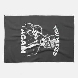 You Missed Again Trump Election  Tea Towel