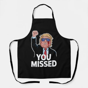 You Missed Donald Trump Apron