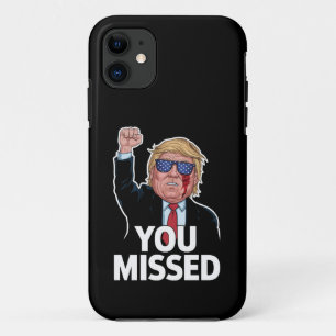 You Missed Donald Trump iPhone 11 Case