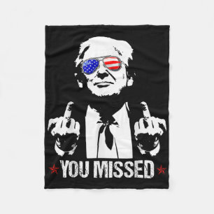 You Missed Donald Trump Funny Pro Trump 2024 Fleece Blanket