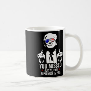 You Missed Donald Trump Funny Pro Trump September Coffee Mug