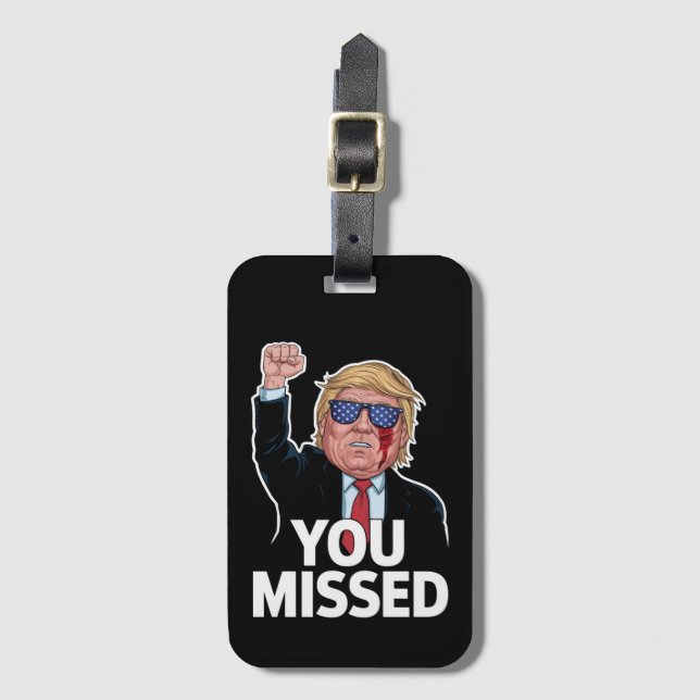 You Missed Donald Trump Luggage Tag (Front Vertical)