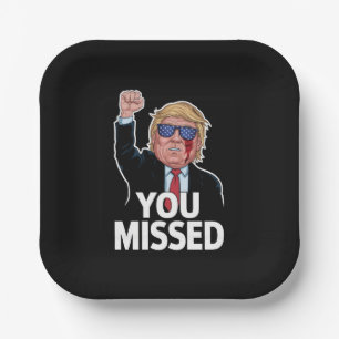 You Missed Donald Trump Paper Plate