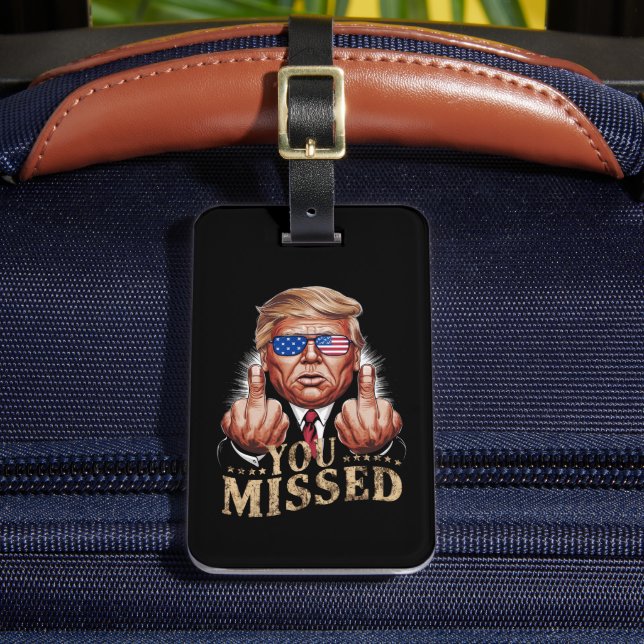You Missed Donald Trump US Election Luggage Tag (Front Insitu 2)