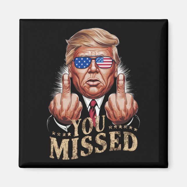 You Missed Donald Trump US Election Magnet (Front)