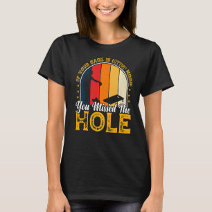You Missed Hole Cornhole Team Champion Cornhole Pl T-Shirt