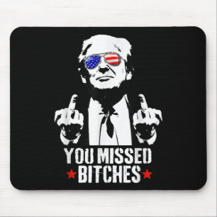 You Missed Shirt, You Missed Trump 2024 You Missed Mouse Mat