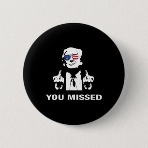 You Missed Shot Republican Pro Trump  6 Cm Round Badge