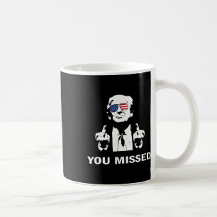 You Missed Shot Republican Pro Trump  Coffee Mug