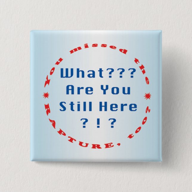 You missed the rapture..." 15 cm square badge (Front)