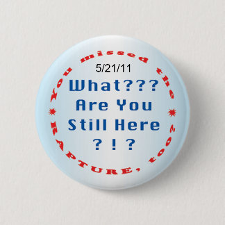 "You missed the rapture..." 6 Cm Round Badge