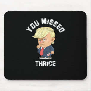 You Missed Thrice Trump Sticker2 Mouse Mat