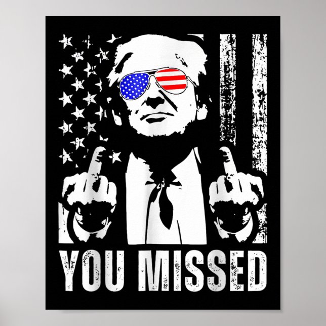 You Missed Trump 2024 Us American Flag Funny (fron Poster (Front)