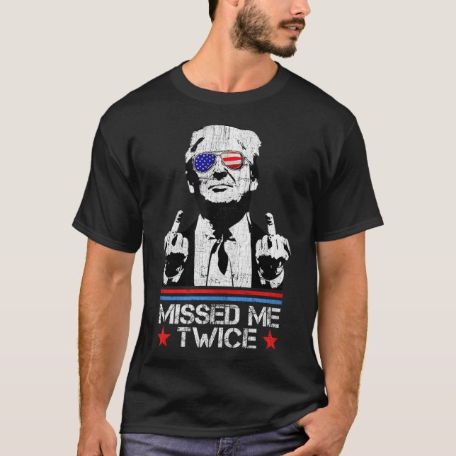 You Missed Twice Donald Trump For President 2024 T-Shirt (Front)