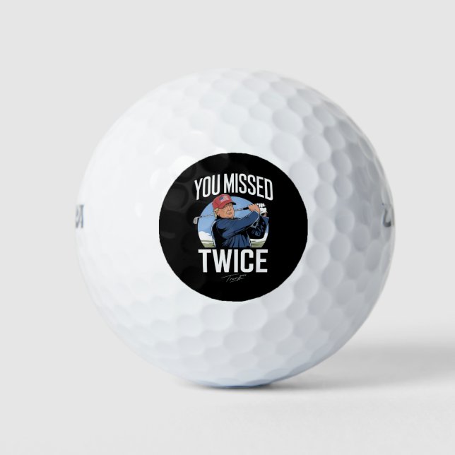You Missed Twice Golf 2024 Vote Trump Missed Me  Golf Balls (Front)