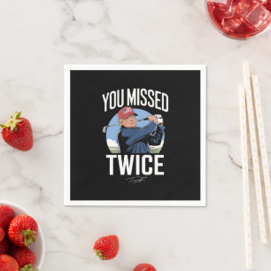 You Missed Twice Golf 2024 Vote Trump Missed Me  Napkin