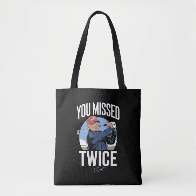 You Missed Twice Golf 2024 Vote Trump Missed Me  Tote Bag (Front)