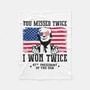 You Missed Twice I Won Twice Trump Won 47 Trump 20 Fleece Blanket