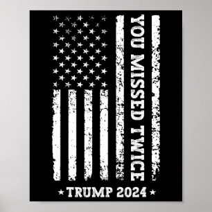 You Missed Twice Shirt You Missed Again Trump 2025 Poster