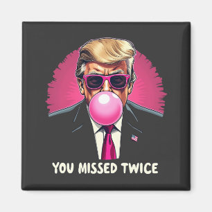 You Missed Twice Trump Election 2024 Magnet