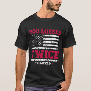 You Missed Twice Trump Ination Attempt (on Byck) T-Shirt