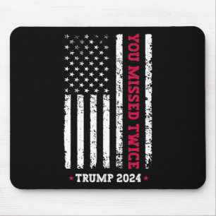 You Missed Twice Trump President 2025 - Trump 47th Mouse Mat